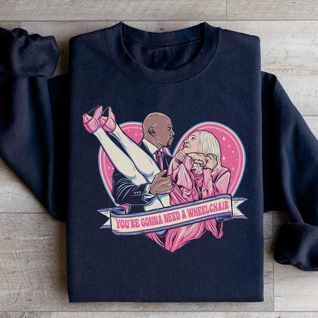 You're Gonna Need A Wheelchair Sweatshirt product image 2