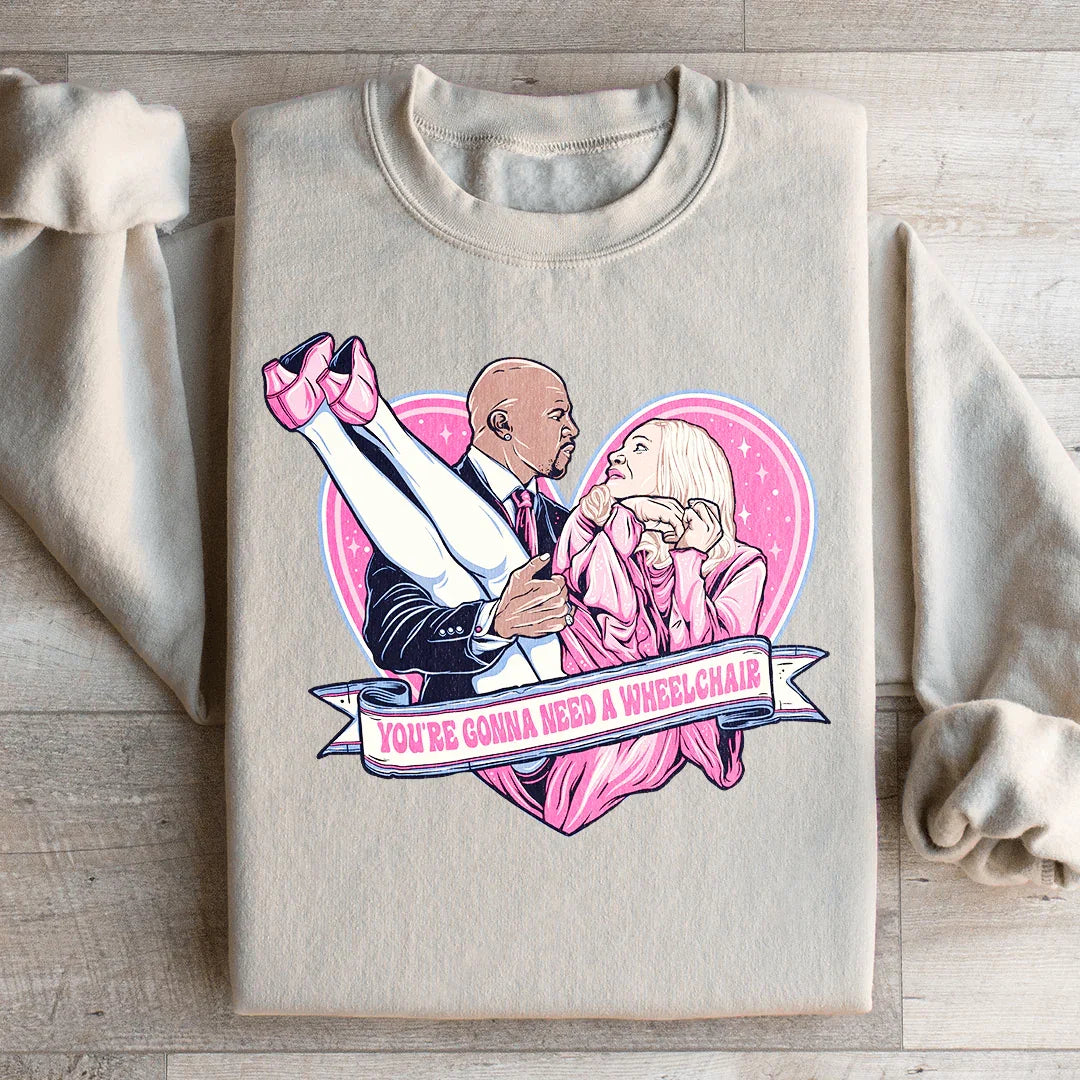 You're Gonna Need A Wheelchair Sweatshirt product image 4