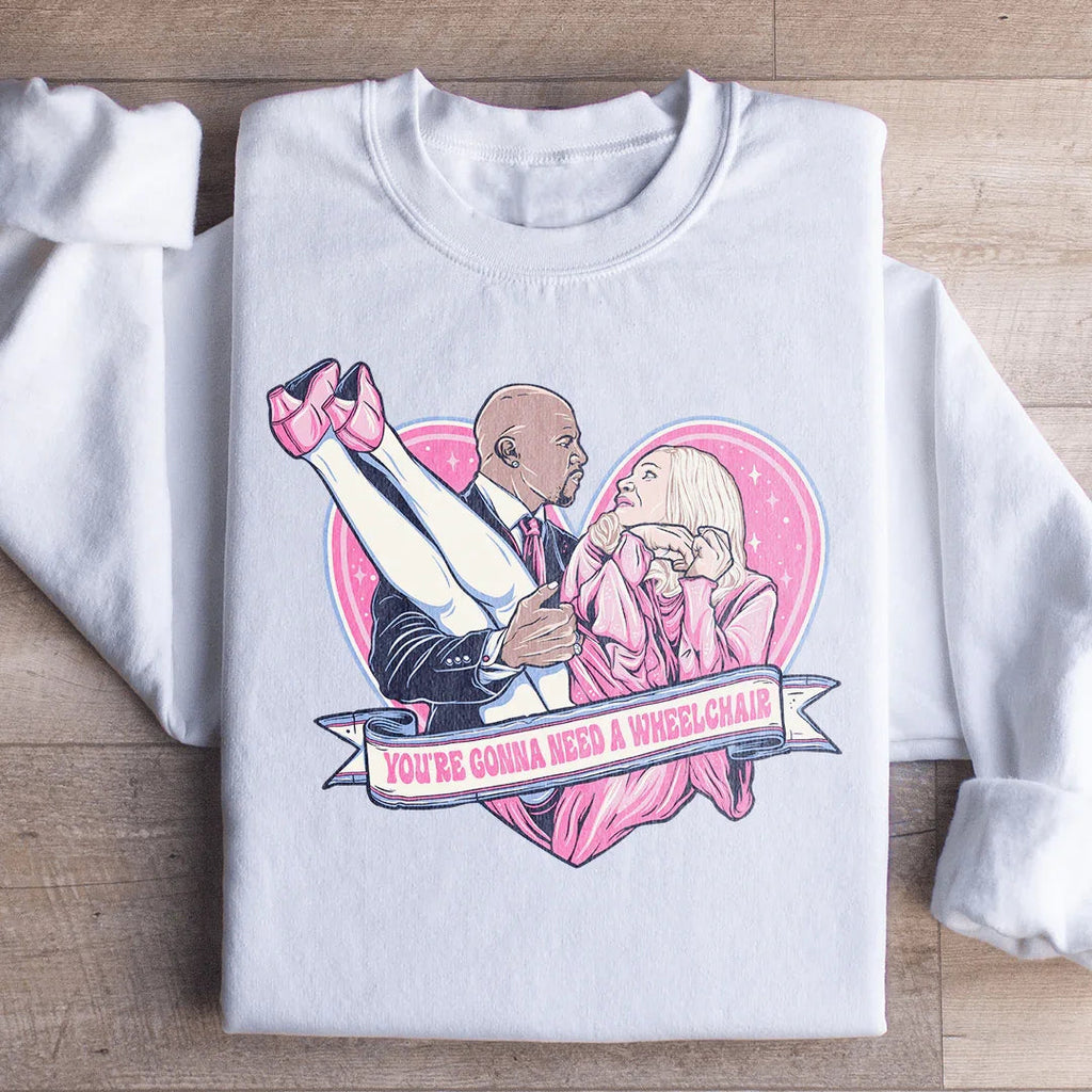 You're Gonna Need A Wheelchair Sweatshirt product image 1