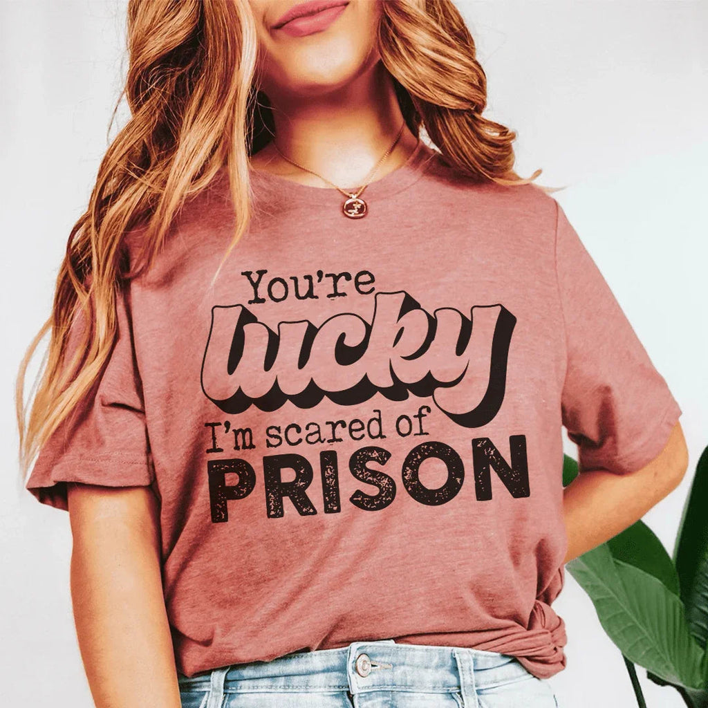 You're Lucky I'm Scared Of Prison Tee product image 1