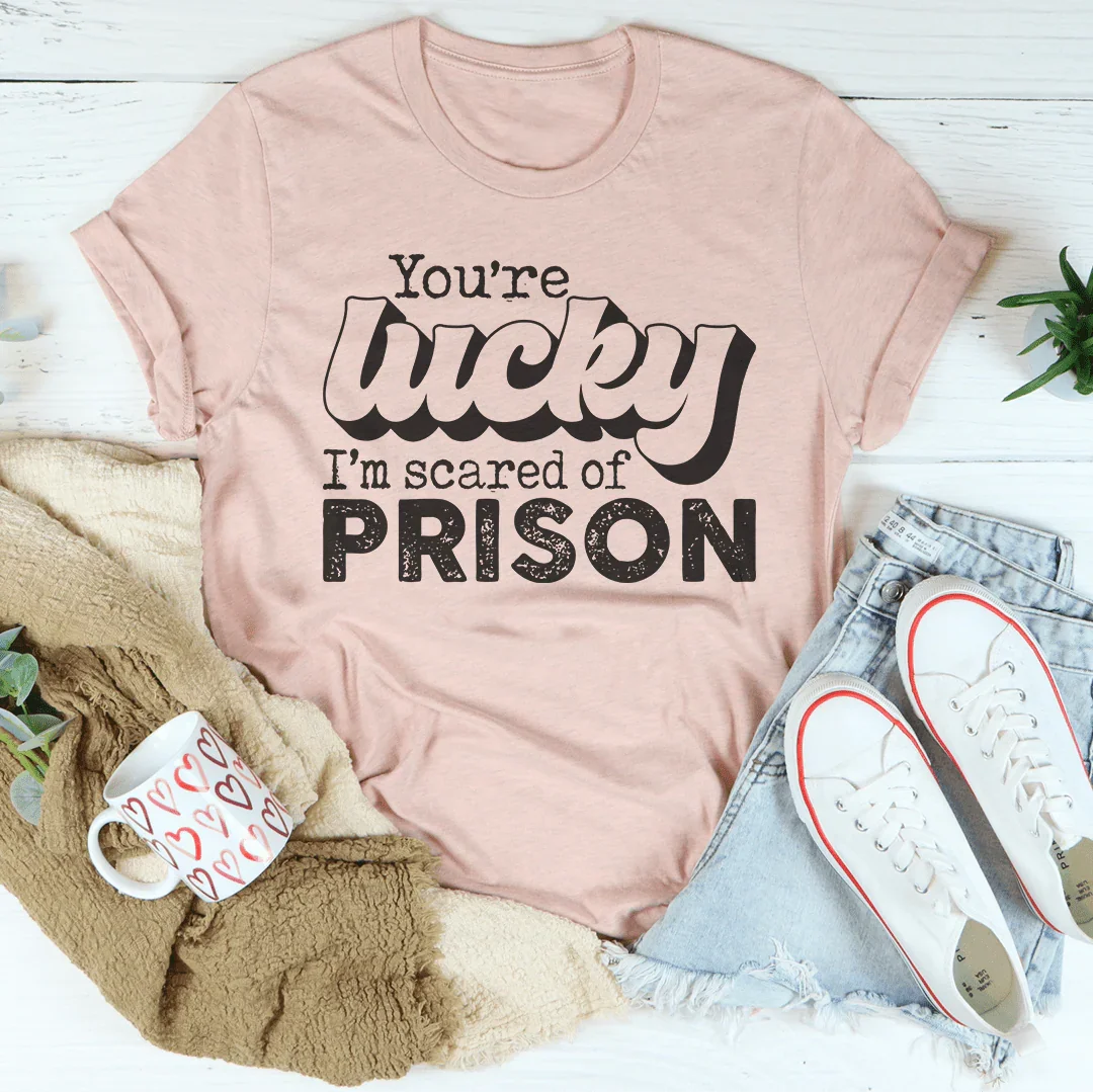 You're Lucky I'm Scared Of Prison Tee product image 2