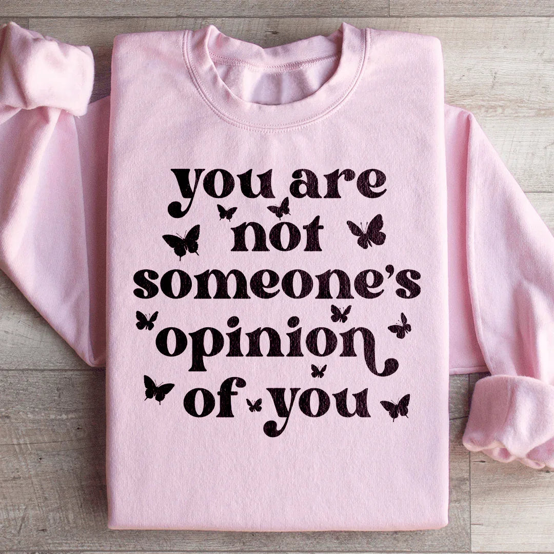 You're Not Someone's Opinion Of You Sweatshirt product image 4