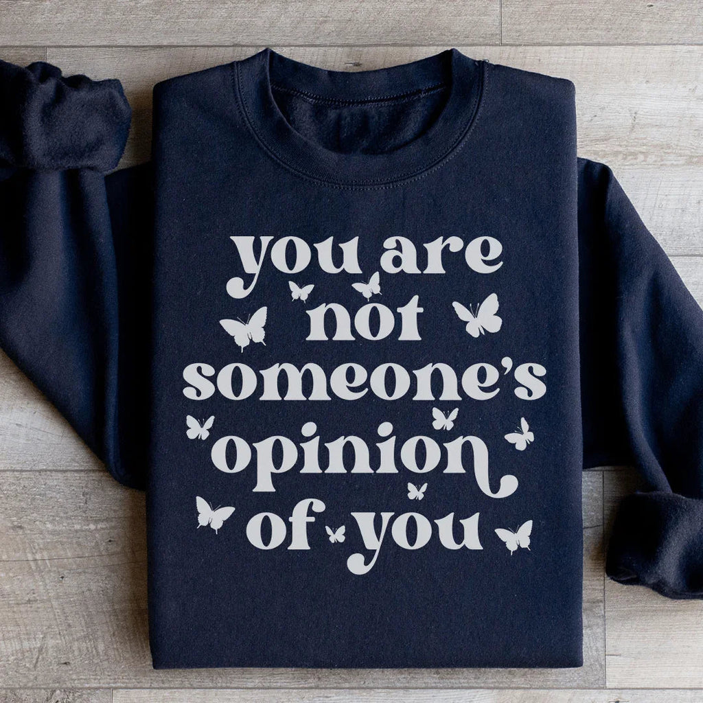 You're Not Someone's Opinion Of You Sweatshirt product image 1