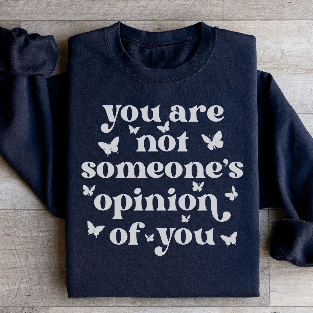 You're Not Someone's Opinion Of You Sweatshirt product image 1