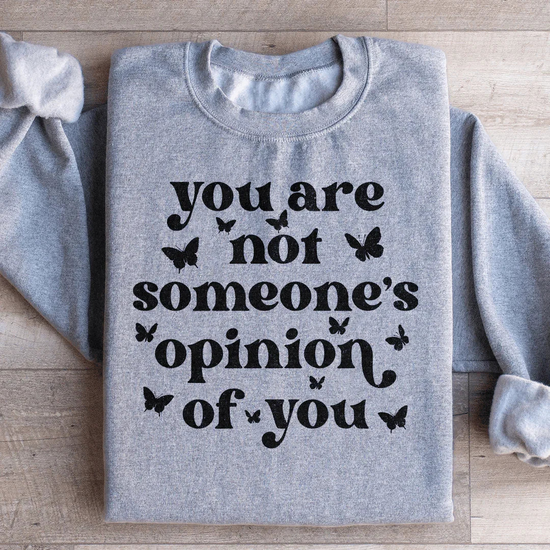 You're Not Someone's Opinion Of You Sweatshirt product image 2