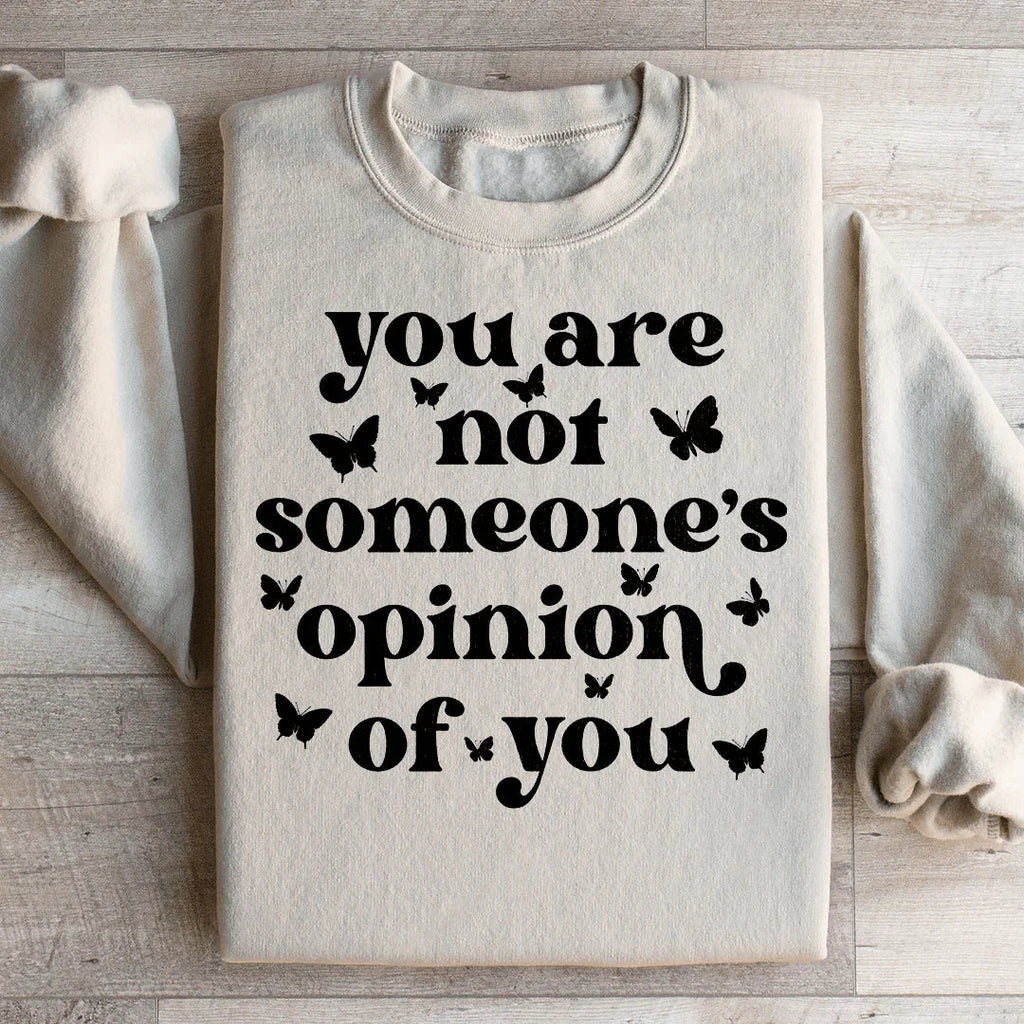 You're Not Someone's Opinion Of You Sweatshirt product image 3
