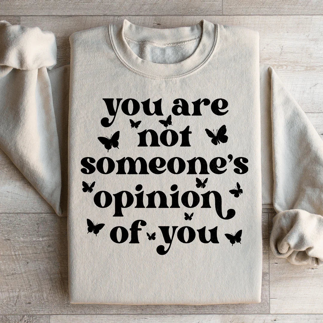 You're Not Someone's Opinion Of You Sweatshirt product image 3
