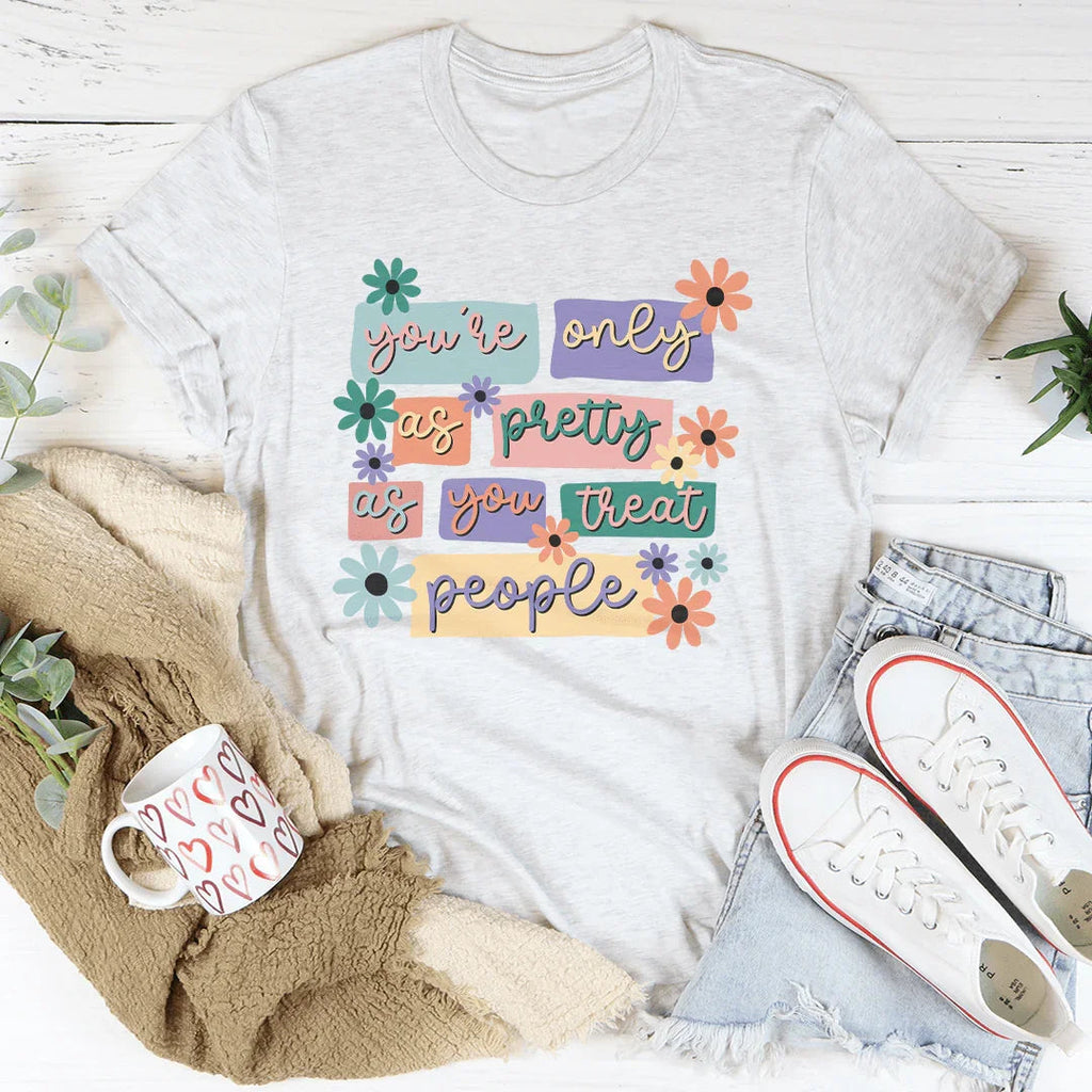 You're Only As Pretty As You Treat People Tee product image 1