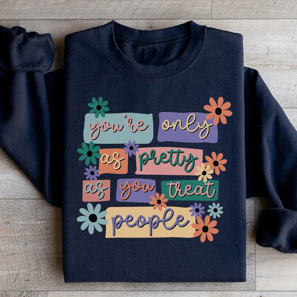 You're Only As Pretty As You Treat People Sweatshirt product image 3
