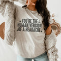 You're The Human Version Of A Headache Tee product image 1