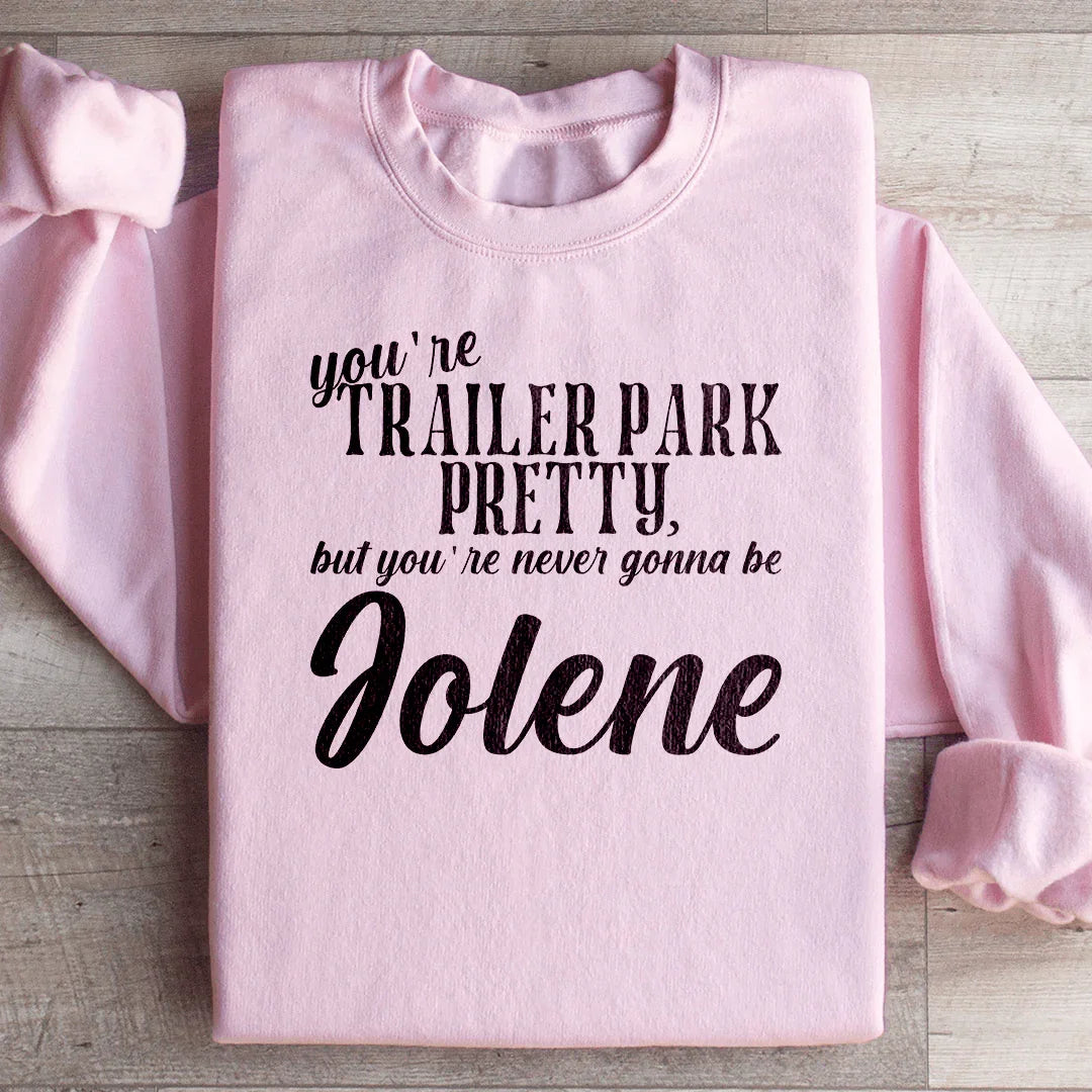 You're Trailer Park Pretty Sweatshirt product image 1