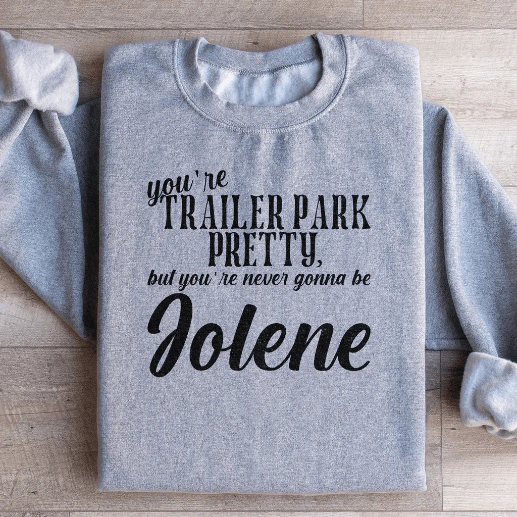 You're Trailer Park Pretty Sweatshirt product image 4