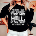 You Think I Care About Who Doesn't Like Me Sweatshirt product image 1