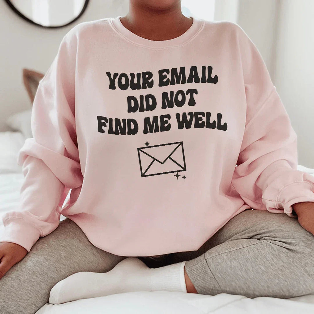 Your Email Did Not Find Me Well Sweatshirt product image 3