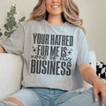 Your Hatred For Me Is None Of My Business Tee product image 1