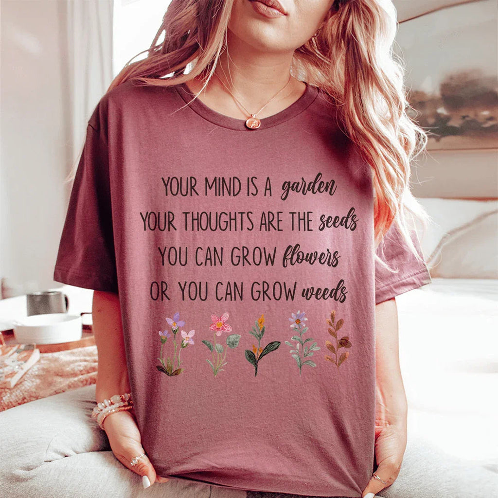 Your Mind Is A Garden Thoughts Are The Seeds Tee product image 1